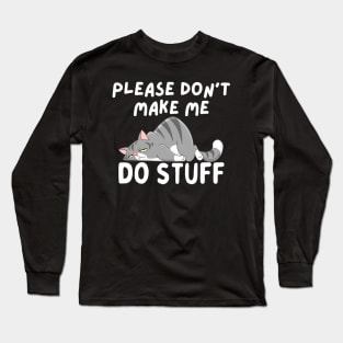 Please Don't Make Me Do Things lazy cat Long Sleeve T-Shirt